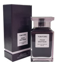 Tom Ford Figue Erotique 100 мл A-Plus Tom Ford Figue Erotique 100 мл A-Plus